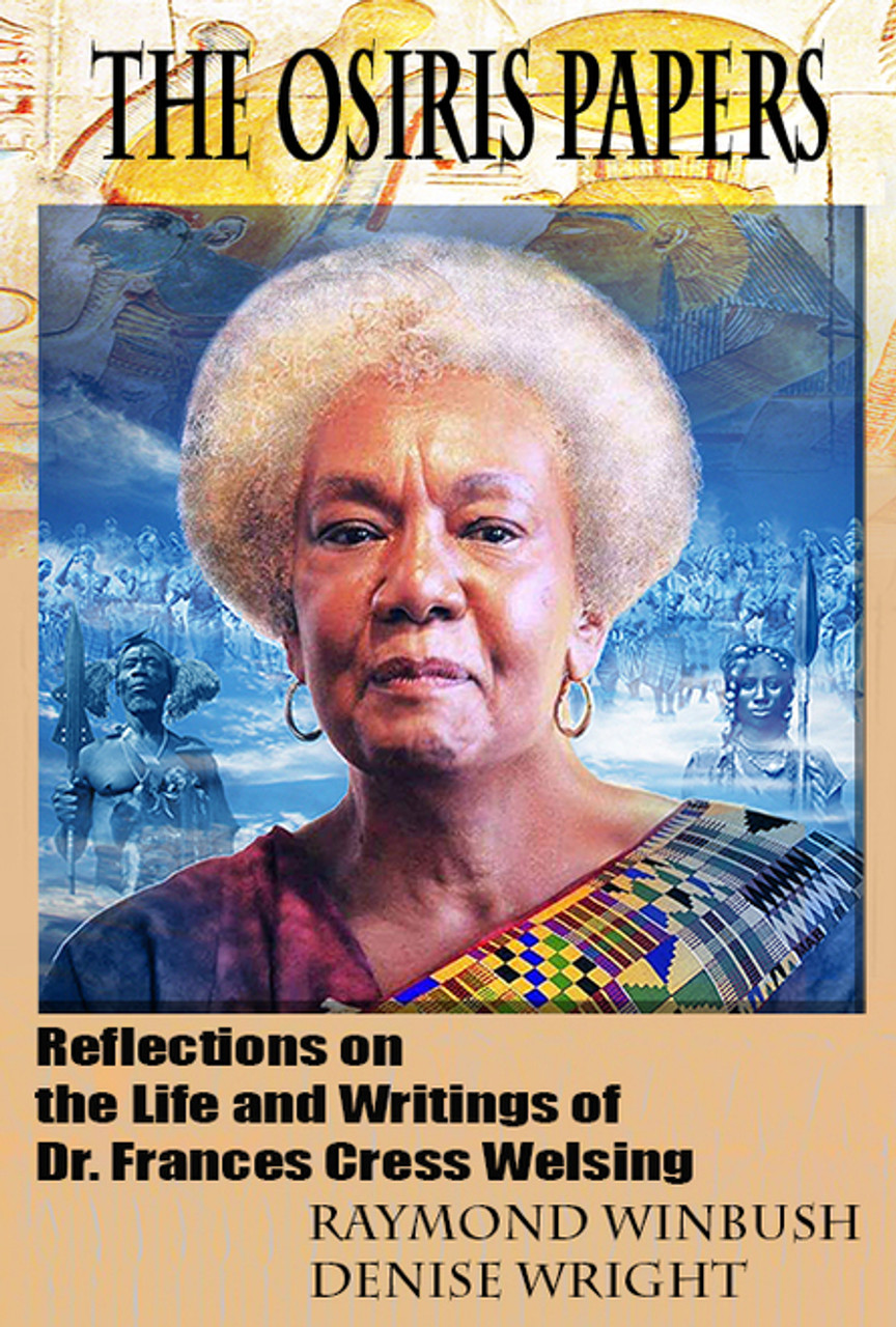 The Osiris Papers Reflections On The Life And Writings Of Dr Frances Cress Welsing