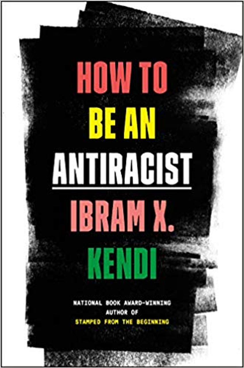 How To Be An Antiracist by Ibram X. Kendi