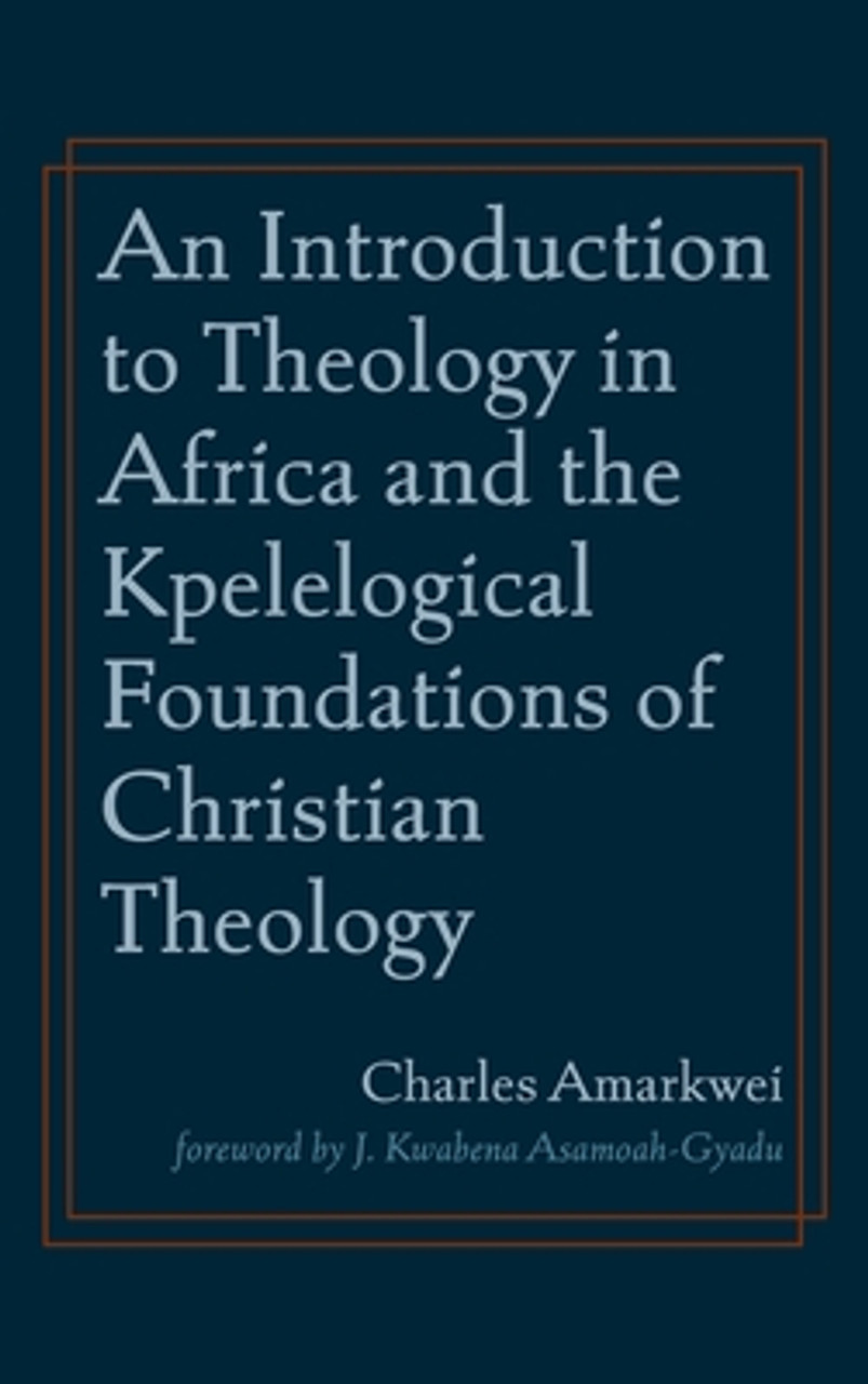 An Introduction to Theology in Africa and the Kpelelogical