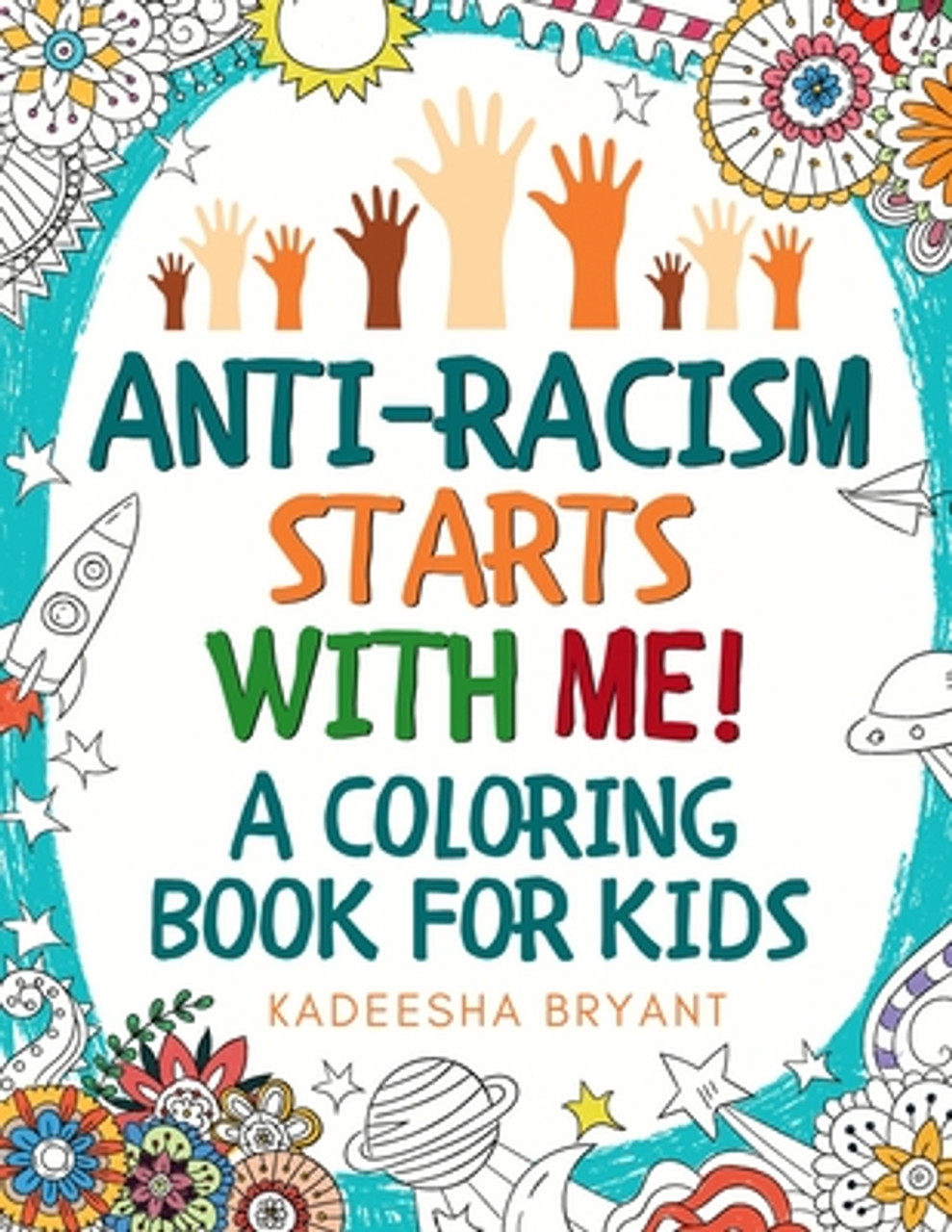 Anti-Racism Starts With Me: Kids Coloring Book (Anti Racist Childrens Books)  (PB) (2020)