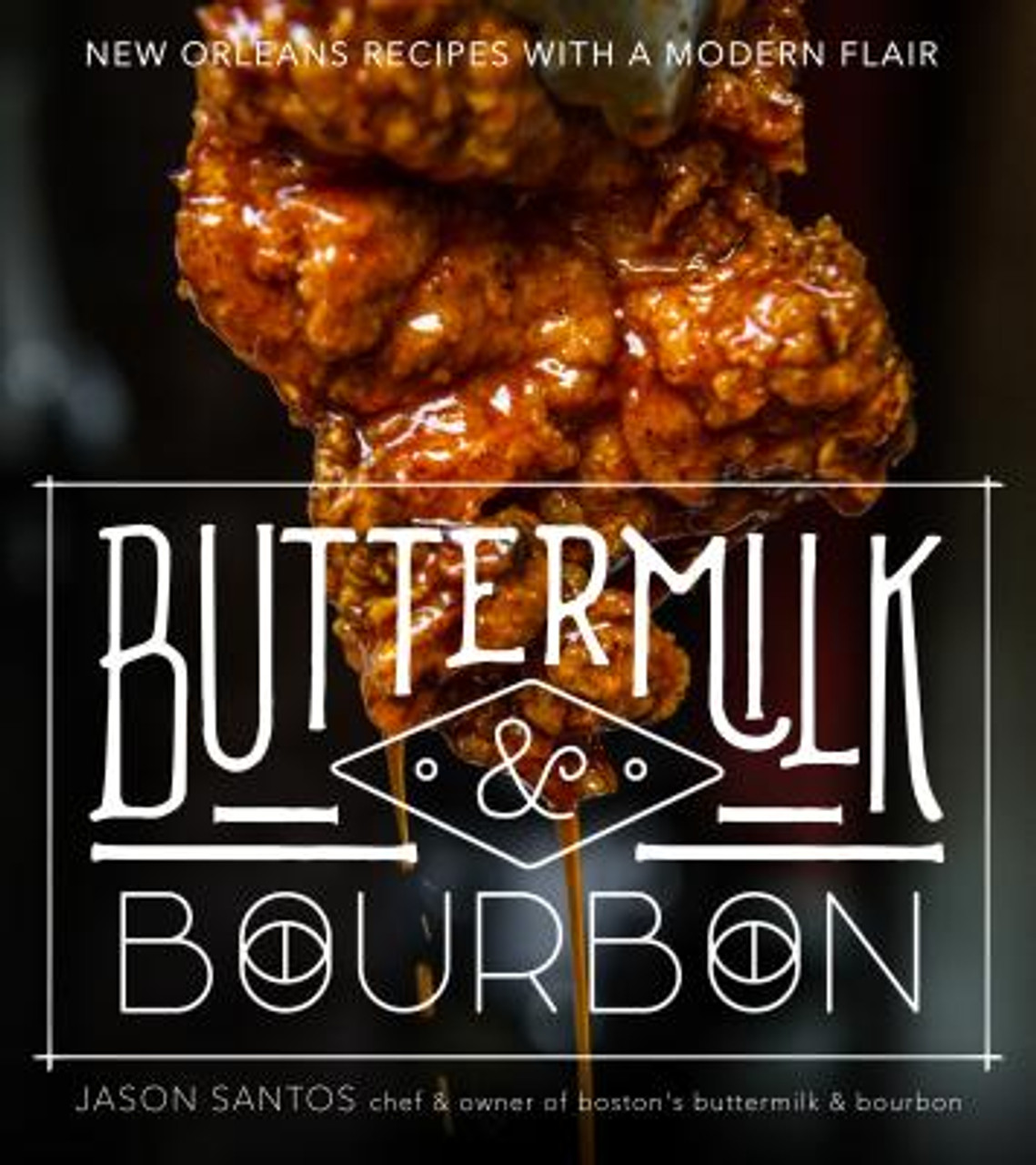 Buttermilk & Bourbon: New Orleans Recipes with a Modern Flair by