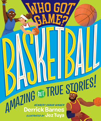 Who Got Game?: Basketball: Amazing But True Stories! (PB) (2024)