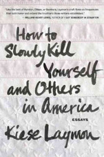 How to Slowly Kill Yourself and Others in America How to Slowly Kill Yourself and Others in America