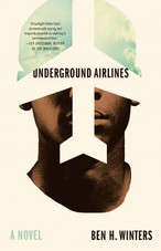 Underground Airlines by Ben Winters Underground Airlines by Ben Winters