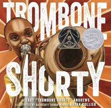 Trombone Shorty by Troy “Trombone Shorty” Andrews, illustrated by Bryan Collier Trombone Shorty by Troy “Trombone Shorty” Andrews, illustrated by Bryan Collier