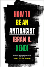 How to Be an Antiracist by Ibram X. Kendi