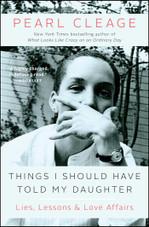 Things I Should Have Told My Daughter: Lies, Lessons & Love Affairs by Pearl Cleage Things I Should Have Told My Daughter: Lies, Lessons & Love Affairs by Pearl Cleage