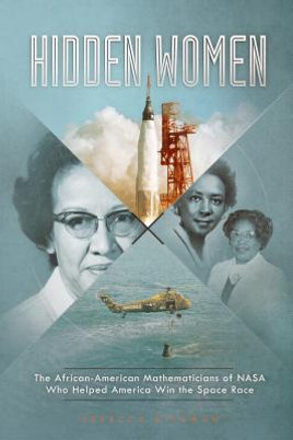 Hidden Women: The African-American Mathematicians of NASA Who Helped America Win the Space Race (HC) (2018)