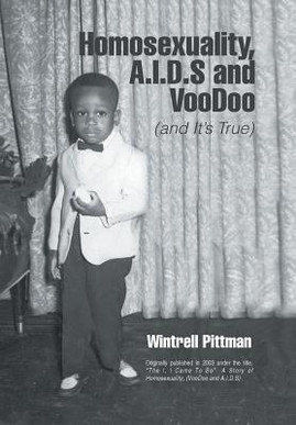 Homosexuality, A.I.D.S and Voodoo: (and It's True) (HC) (2008)