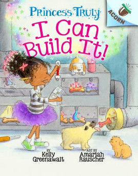 I Can Build It!: An Acorn Book (Princess Truly #3) (Library Edition), 3 #3 (HC) (2020)