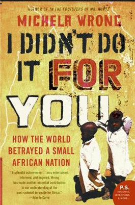 I Didn't Do It for You: How the World Betrayed a Small African Nation (PB) (2006)