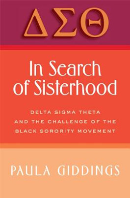 In Search of Sisterhood: Delta SIGMA Theta and the Challenge of the Black Sorority Movement (PB) (2007)