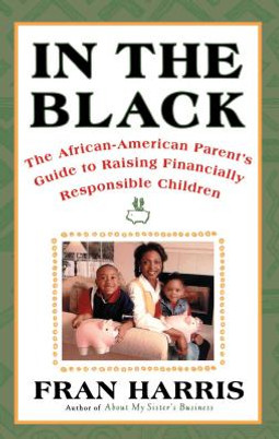 In the Black: The African-American Parent's Guide to Raising Financially Responsible Children (PB) (1998)