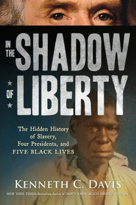 In the Shadow of Liberty: The Hidden History of Slavery, Four Presidents, and Five Black Lives (PB) (2019)