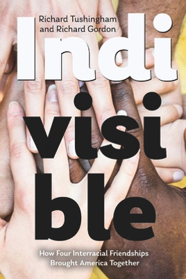 Indivisible, How Four Interracial Friendships Brought America Together (PB) (2019)