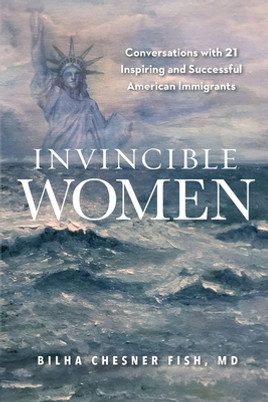 Invincible Women: Conversations with 21 Inspiring and Successful American Immigrants (PB) (2020)