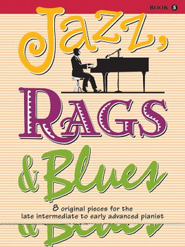 Jazz, Rags & Blues, Bk 5: 8 Original Pieces for the Later Intermediate to Early Advanced Pianist, Book & Online Audio #5 (PB) (2009)