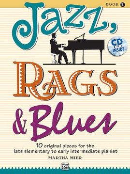 Jazz, Rags & Blues, Book 1: 10 Original Pieces for the Late Elementary to Early Intermediate Pianist [With CD (Audio)] #1 (PB) (2010)