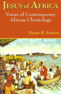 Jesus of Africa: Voices of Contemporary African Christology (PB) (2004)