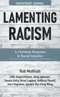 Lamenting Racism Participant Journal: A Christian Response to Racial Injustice (PB) (2021)