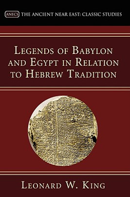 Legends of Babylon and Egypt in Relation to Hebrew Tradition #1916 (PB) (2005)