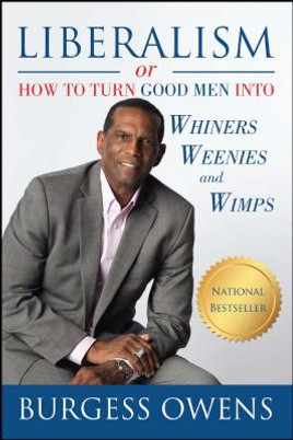 Liberalism or How to Turn Good Men Into Whiners, Weenies and Wimps (PB) (2016)