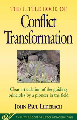 Little Book of Conflict Transformation: Clear Articulation of the Guiding Principles by a Pioneer in the Field (PB) (2003)