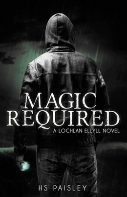 Magic Required: A Lochlan Ellyll Novel #1 (PB) (2018)