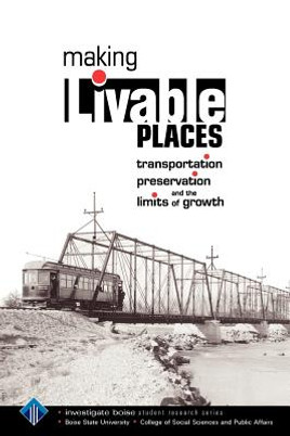 Making Livable Places: Transportation, Preservation and the Limits of Growth (PB) (2010)