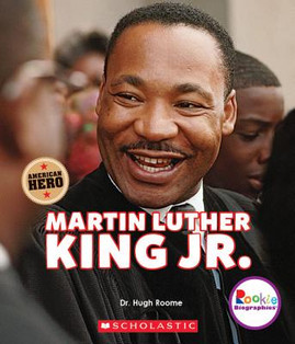 Martin Luther King Jr.: Civil Rights Leader and American Hero (Rookie Biographies) (PB) (2017)