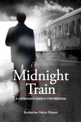 Midnight Train: A Croatian's Search for Freedom (PB) (2019)