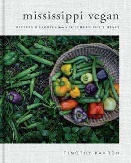 Mississippi Vegan: Recipes and Stories from a Southern Boy's Heart: A Cookbook (HC) (2018)