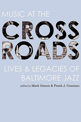 Music at the Crossroads: Lives & Legacies of Baltimore Jazz (HC) (2010)