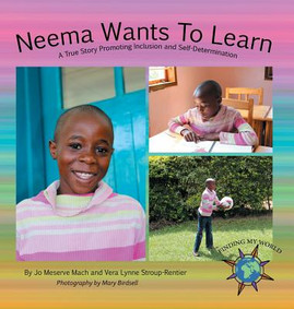 Neema Wants To Learn: A True Story Promoting Inclusion and Self-Determination (HC) (2016)
