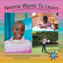 Neema Wants To Learn: A True Story Promoting Inclusion and Self-Determination #1 (PB) (2016)