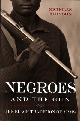 Negroes and the Gun: The Black Tradition of Arms (PB) (2014)