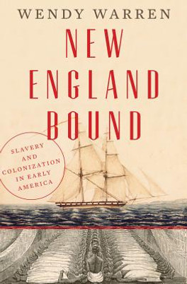 New England Bound: Slavery and Colonization in Early America (HC) (2016)