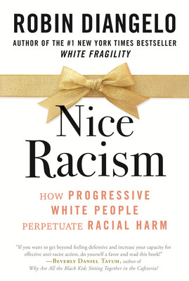 Nice Racism: How Progressive White People Perpetuate Racial Harm (HC) (2021)