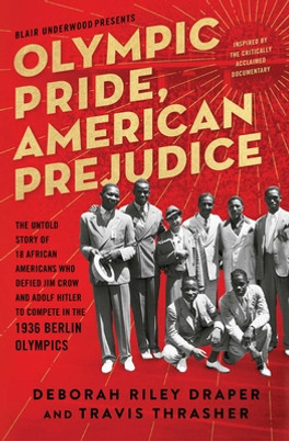 Olympic Pride, American Prejudice: The Untold Story of 18 African Americans Who Defied Jim Crow and Adolf Hitler to Compete in the 1936 Berlin Olympic (PB) (2021)