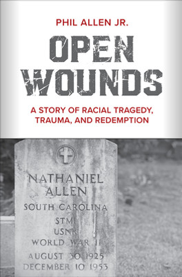 Open Wounds: A Story of Racial Tragedy, Trauma, and Redemption (PB) (2021)