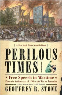 Perilous Times: Free Speech in Wartime: From the Sedition Act of 1798 to the War on Terrorism (PB) (2005)