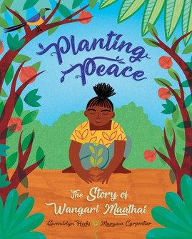 Planting Peace: The Story of Wangari Maathai (HC) (2021)