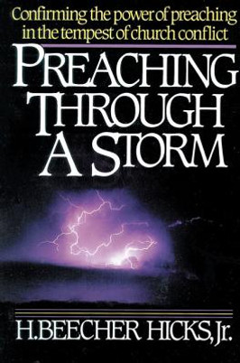 Preaching Through a Storm: Confirming the Power of Preaching in the Tempest of Church Conflict (PB) (1987)