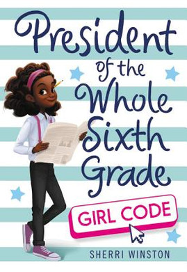 President of the Whole Sixth Grade: Girl Code #3 (HC) (2018)