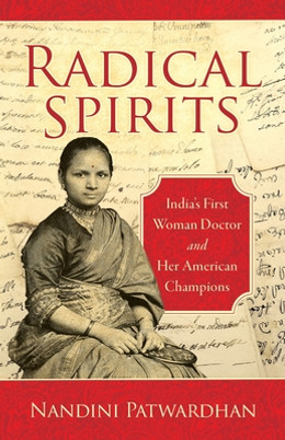 Radical Spirits: India's First Woman Doctor and Her American Champions (PB) (2020)