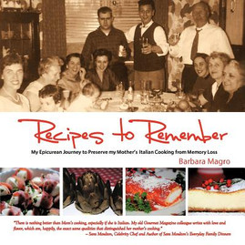 Recipes To Remember: My Epicurean Journey to Preserve My Mother's Italian Cooking from Memory Loss (PB) (2011)