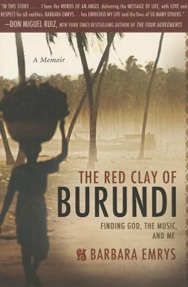 Red Clay of Burundi: Finding God, the Music, and Me (PB) (2014)