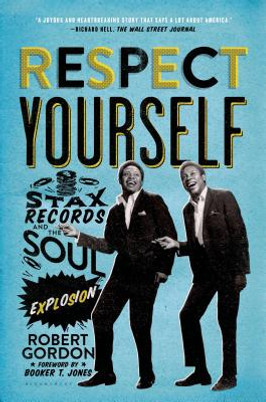 Respect Yourself: Stax Records and the Soul Explosion (PB) (2015)