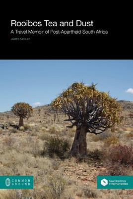 Rooibos Tea and Dust: A Travel Memoir of Post-Apartheid South Africa (PB) (2012)