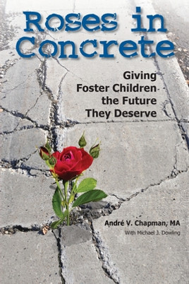 Roses in Concrete: Giving Foster Children the Future They Deserve (PB) (2020)